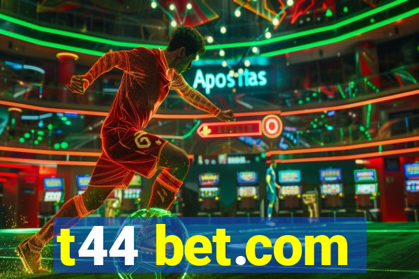 t44 bet.com